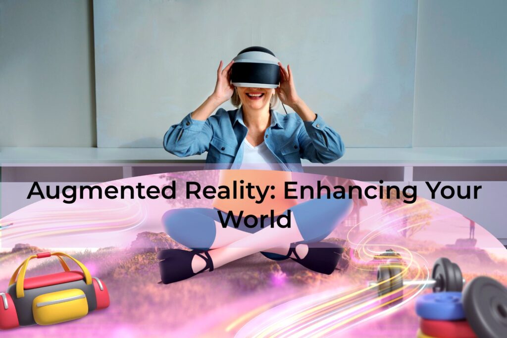 Augmented-Reality-Enhancing-Your-World