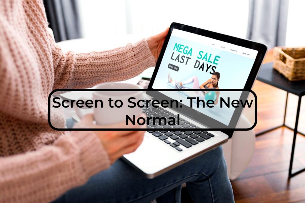 Screen-to-Screen-The-New-Normal