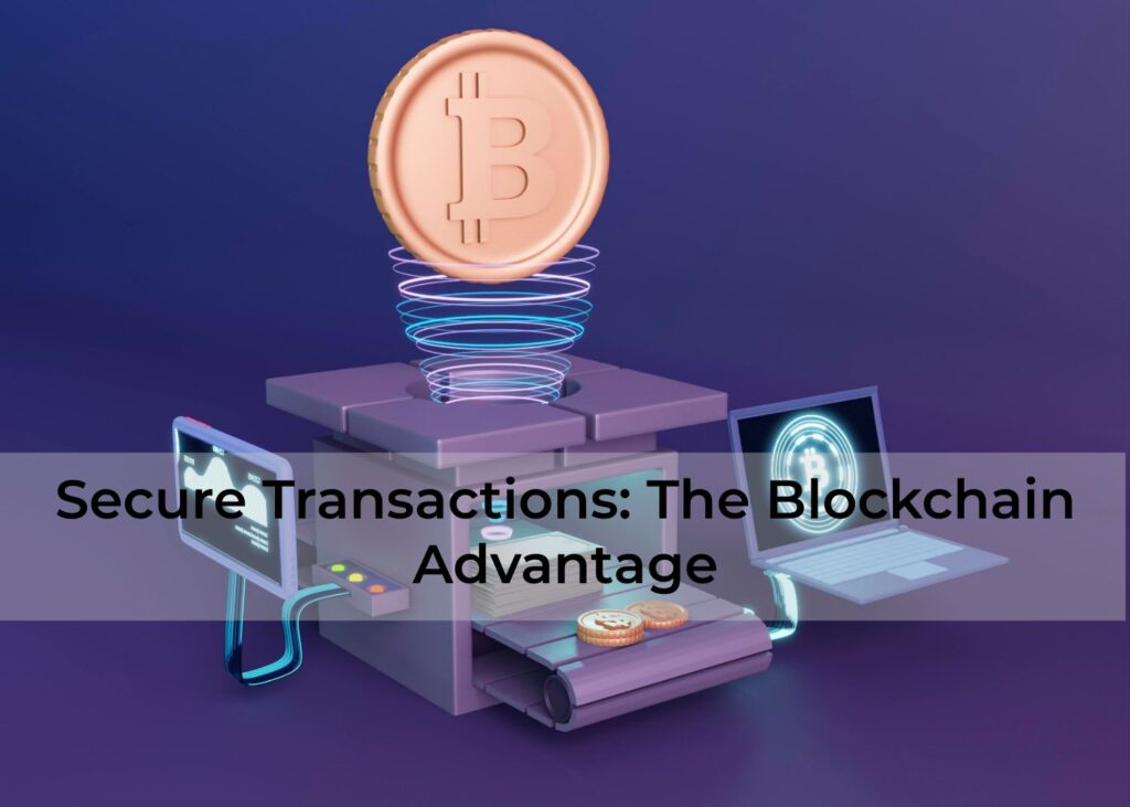 Secure-Transactions-The-Blockchain-Advantage