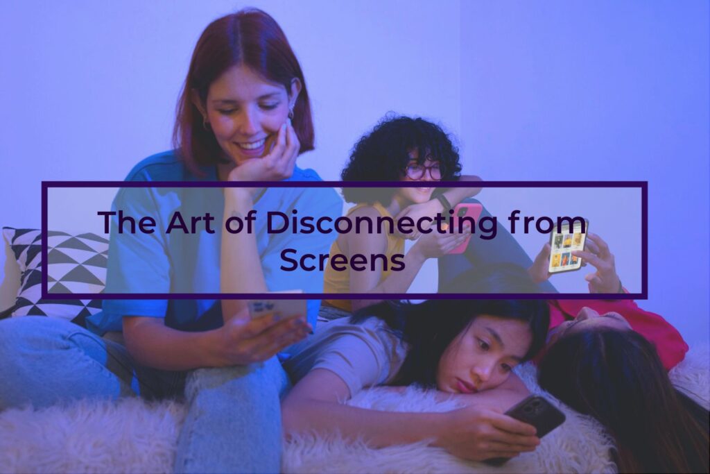 The-Art-of-Disconnecting-from-Screens
