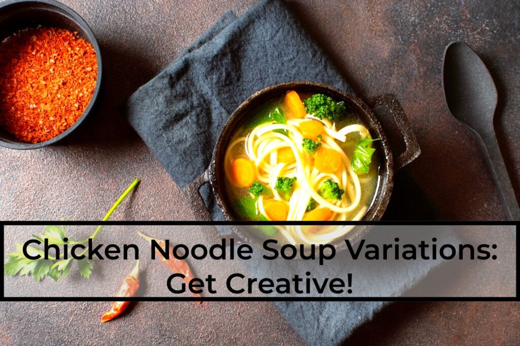 Chicken-Noodle-Soup-Variations-Get-Creative