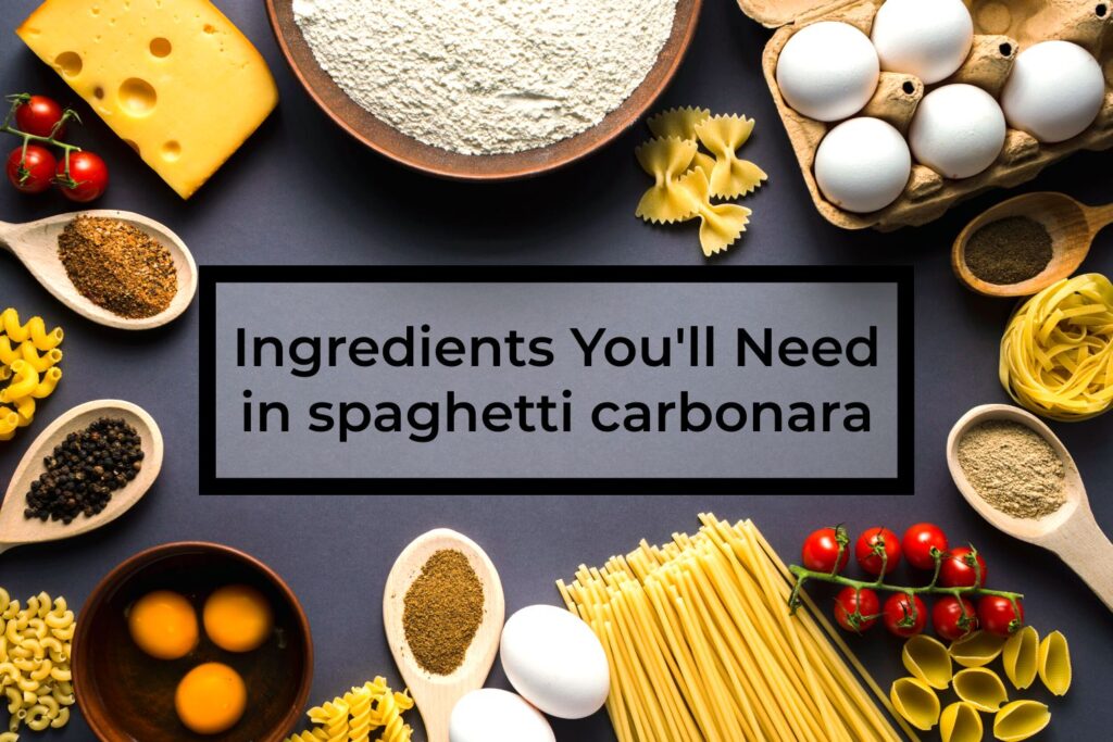 Ingredients-You-will-Need-in-spaghetti-carbonara