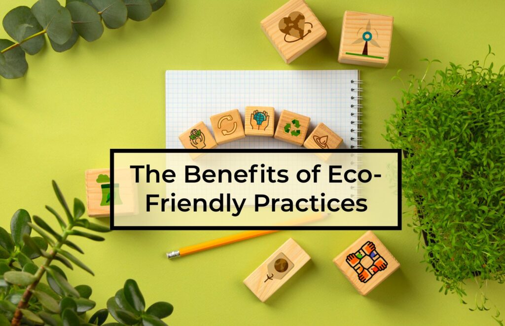 The-Benefits-of-Eco-Friendly-Practices