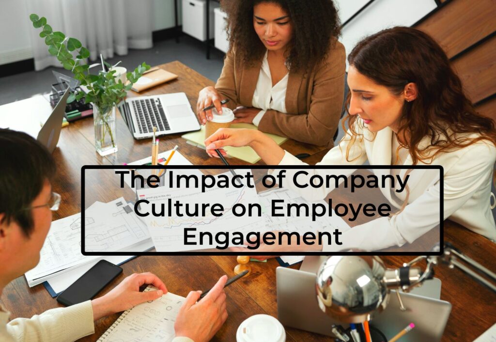 The-Impact-of-Company-Culture-on-Employee-Engagement