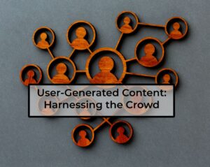 User-Generated-Content-Harnessing-the-Crowd