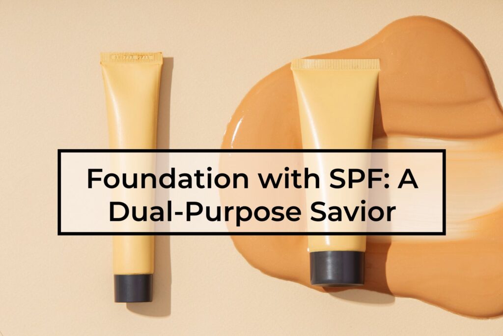 Foundation-with-SPF-A-Dual-Purpose-Savior