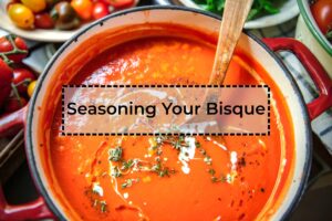 Seasoning-Your-Bisque