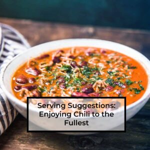 Serving-Suggestions-Enjoying-Chili-to-the-Fullest