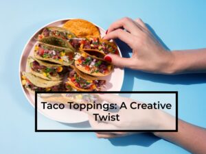 Taco-Toppings-A-Creative-Twist