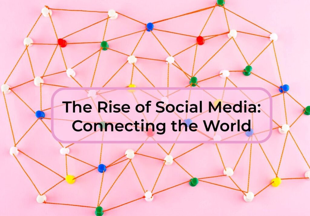 The-Rise-of-Social-Media-Connecting-the-World