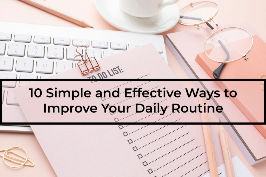 10-Simple-and-Effective-Ways-to-Improve-Your-Daily-Routine