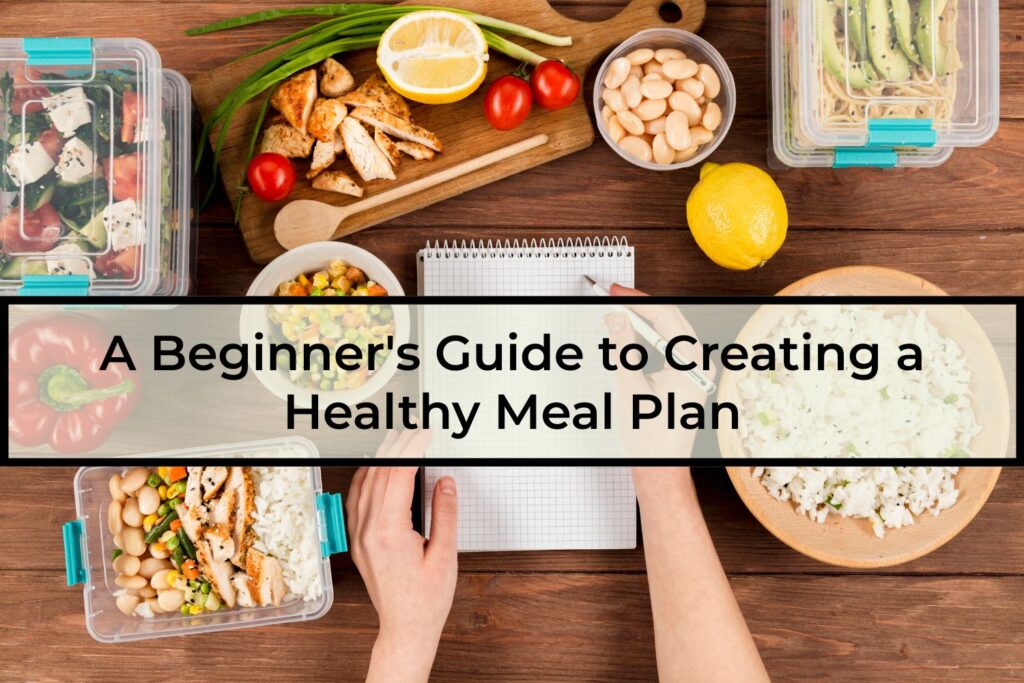 A-Beginners-Guide-to-Creating-a-Healthy-Meal-Plan