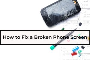 How-to-Fix-a-Broken Phone Screen