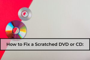 How-to-Fix-a-Scratched-DVD or CD