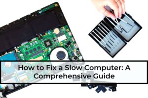 How-to-Fix-a-Slow Computer-A-Comprehensive-Guide