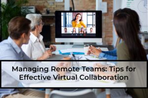 Managing-Remote-Teams-Tips-for-Effective-Virtual-Collaboration
