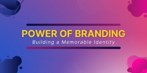 The-Power-of-Branding-Creating-a-Memorable-Business-Identity